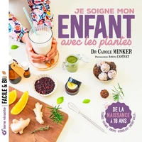 Je soigne mon enfant grâce aux plantes