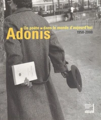 Adonis, un poète dans le monde d'aujourd'hui