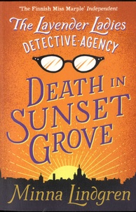 Minna Lindgren - The Lavender Ladies Detective Agency  : Death in Sunset Grove.