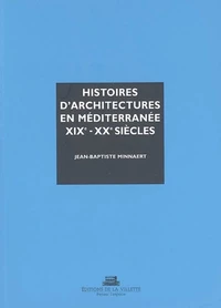 Histoires d'architectures en Méditerranée XIXe et XXe siècles