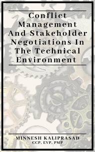  Minnesh Kaliprasad - Conflict Management and Stakeholder Negotiations in the Technical Environment.