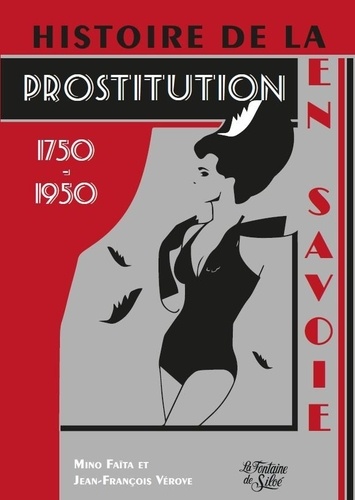 Histoire de la prostitution en Savoie. 1750-1950. Regards sur une société