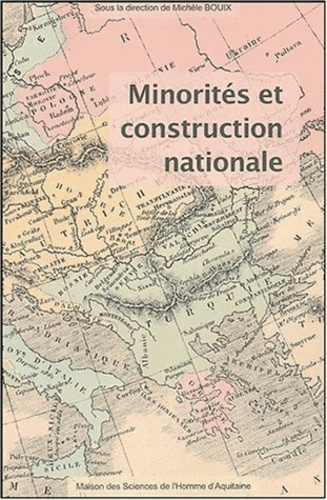 Michèle Bouix - Minorités et construction nationale - XVIIIe-XXe siècles.