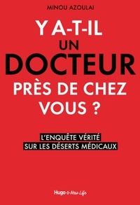 Minou Azoulai - Y a-t-il un docteur près de chez vous ? - L'enquête vérité sur les déserts médicaux.