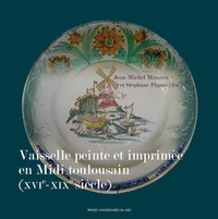 Vaisselle peinte et imprimée en Midi toulousain (XVIe-XIXe siècle)