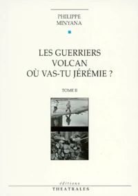 Les Guerriers. Volcan. Ou Vas Tu Jeremie ? Tome 2