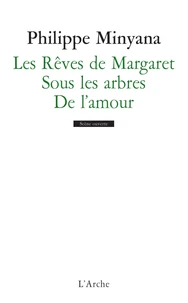 Les Rêves de Margaret ; Sous les arbres ; De l'amour