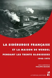 La sidérurgie française et la maison de Wendel pendant les Trente Glorieuses (1945-1975)