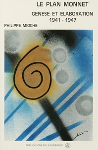 Le Plan Monnet. Genese Et Elaboration, 1941-1947