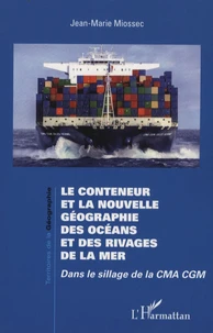 Le conteneur et la nouvelle géographie des océans et des rivages de la mer