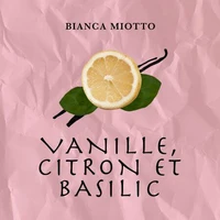 Vanille, citron et basilic