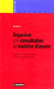  Miqcp - Organiser Une Consultation De Maitrise D'Oeuvre. Concours Et Autres Procedures De Choix D'Un Maitre D'Oeuvre.