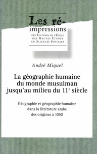 La géographie humaine du monde musulman jusqu'au milieu du 11e siècle.