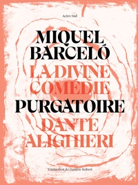 Miquel Barcelo et Dante Alighieri - La Divine Comédie - Purgatoire.