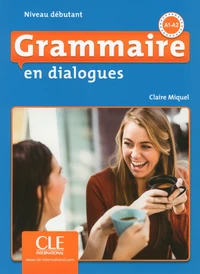 Grammaire en dialogues Niveau débutant A1-A2