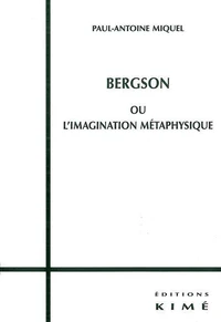 Bergson ou l'imagination métaphysique