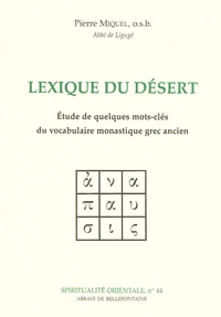 Lexique Du Desert. Etude De Quelques Mots-Cles Du Vocabulaire Monastique Grec Ancien