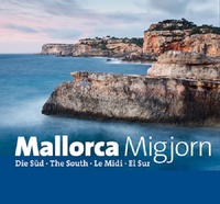 Miquel Rayo - Mallorca Migjorn - Die Süd, The South, Le Midi, El Sur.