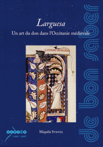 Miquèla Stenta - Larguesa - Un art du don dans l'Occitanie médiévale.