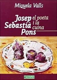 Miquela Valls - Josep Sebastia Pons - El poeta i la cuina.