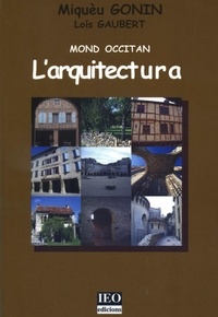 Miqueu Gonin et Lois Gaubert - L'arquitectura - Edition en Occitan languedocien.