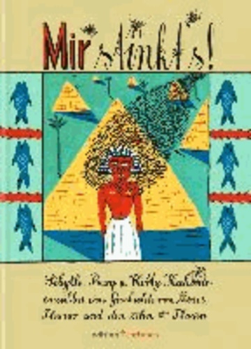 Mir stinkt's! - Sibylle Berg und Kitty Kahane erzählen eine Geschichte von Moses, Pharao und den zehn Plagen.