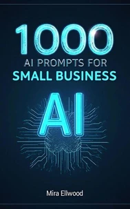1000 AI Prompts for Small Business