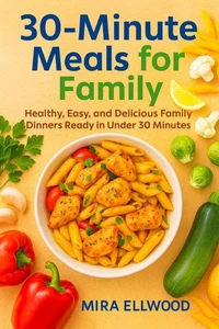 30-Minute Meals for Family