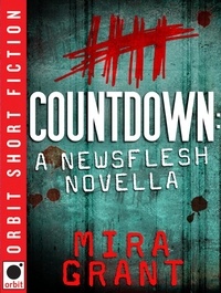 Mira Grant - Countdown - A Newsflesh Novella.