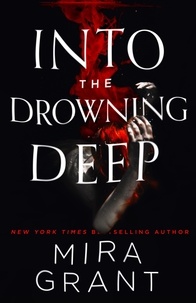 Mira Grant - Into the Drowning Deep.