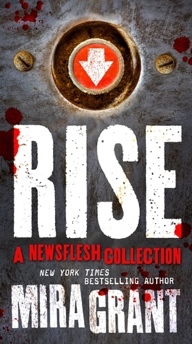 Rise. The Complete Newsflesh Collection