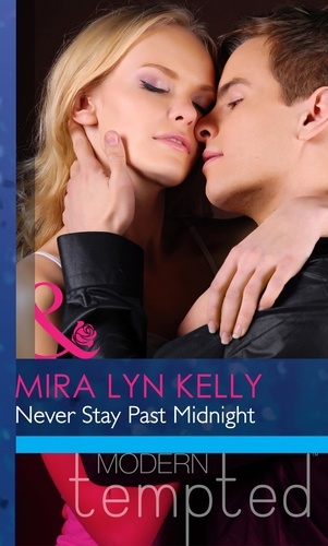 Mira Lyn Kelly - Never Stay Past Midnight.