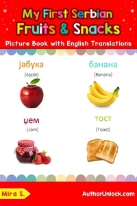  Mira S. - My First Serbian Fruits &amp; Snacks Picture Book with English Translations - Teach &amp; Learn Basic Serbian words for Children, #3.