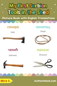  Mira S. - My First Serbian Tools in the Shed Picture Book with English Translations - Teach &amp; Learn Basic Serbian words for Children, #5.