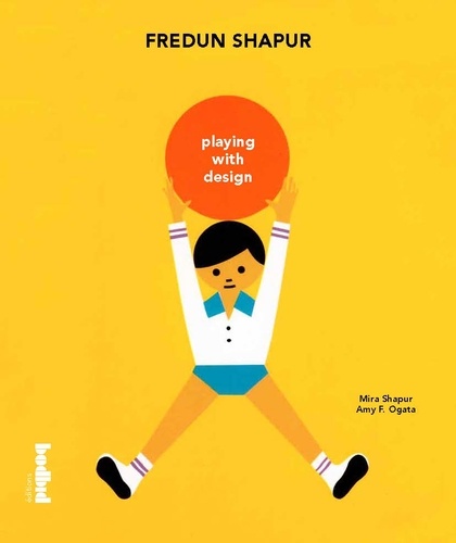 Mira Shapur et Amy Ogata - Fredun Shapur - Playing with design.