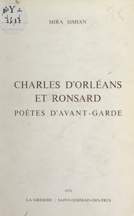 Mira Simian - Charles d'Orléans et Ronsard - Poètes d'avant-garde.