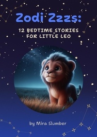  Mira Slumber - Zodi Zzzs: 12 Bedtime Stories for Little Leo - Zodi Zzzs, #5.