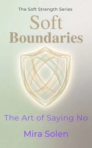 Soft Boundaries: The Art of Saying No