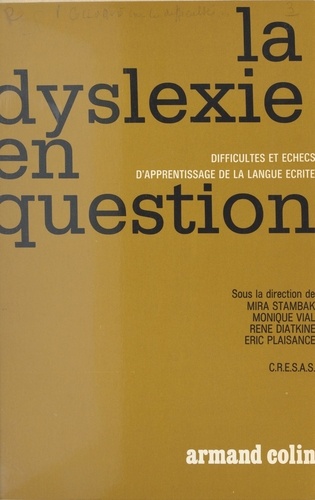 La dyslexie en question. Colloque sur les difficultés et les échecs d'apprentissage de la langue écrite, Paris, 20-22 novembre 1970