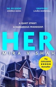 Mira V Shah - Her - An unputdownable psychological thriller with an ending you will never see coming.
