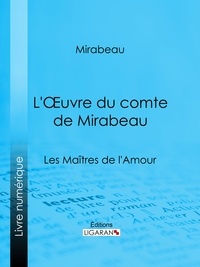  MIRABEAU et Guillaume Apollinaire - L'Oeuvre du comte de Mirabeau - Les Maîtres de l'Amour.