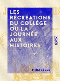  Mirabelle - Les Récréations du collège ou la Journée aux histoires - Récits de tous les pays.