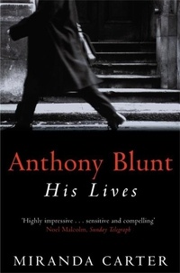 Miranda Carter - Anthony Blunt : His Lives.