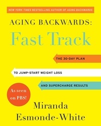 Miranda Esmonde-White - Aging Backwards: Fast Track - 6 Ways in 30 Days to Look and Feel Younger.