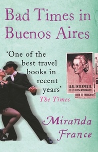Miranda France - Bad Times In Buenos Aires.