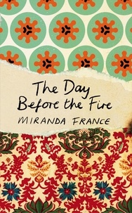 Miranda France - The Day Before the Fire.