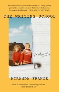 Miranda France - The Writing School - A memoir.
