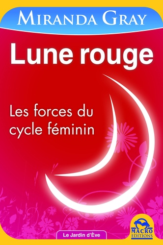 Miranda Gray - Lune rouge - Nouvelle Edition - Les forces du cycle féminin.