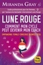 Miranda Gray - Lune Rouge - Comment mon cycle peut devenir mon coach. Empowering female-conscious business (FCB).