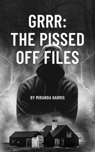  Miranda Harris - GRRR: The Pissed Off Files.